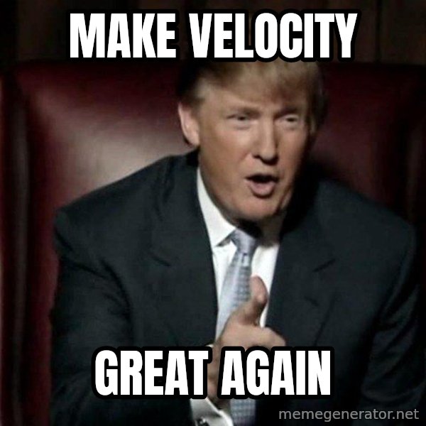Donald Trump meme: Make velocity / great again