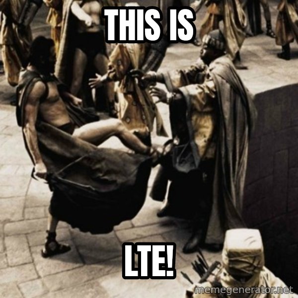 sparta kick meme: This is / LTE!