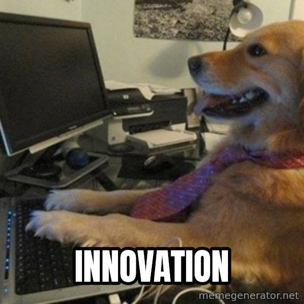 I have no idea what I'm doing - Dog with Tie meme: Innovation