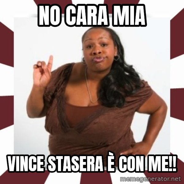 Sassy Black Woman meme: No cara mia / Vince stasera è con me!!