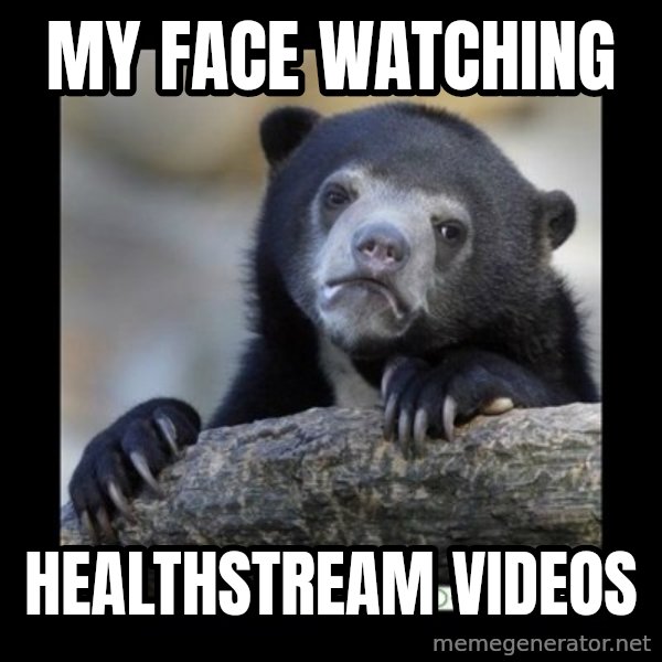 sad bear meme: My face watching / Healthstream videos