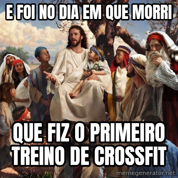 storytime jesus meme: E foi no dia em que morri / Que fiz o primeiro treino de CrossFit