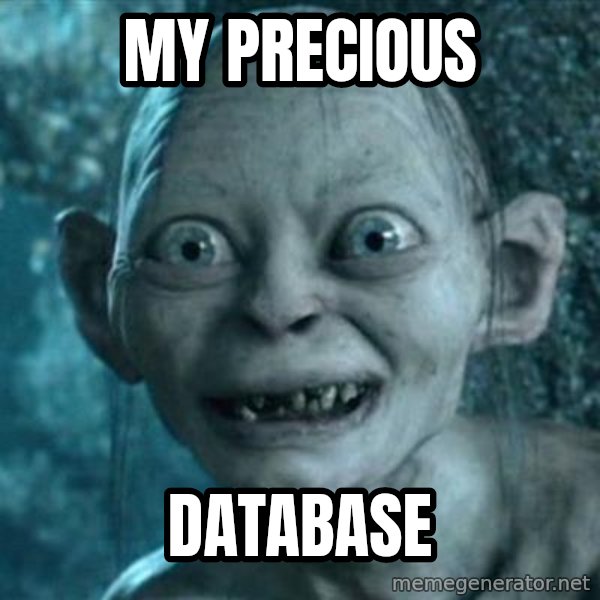 My Precious Gollum meme: My Precious / Database