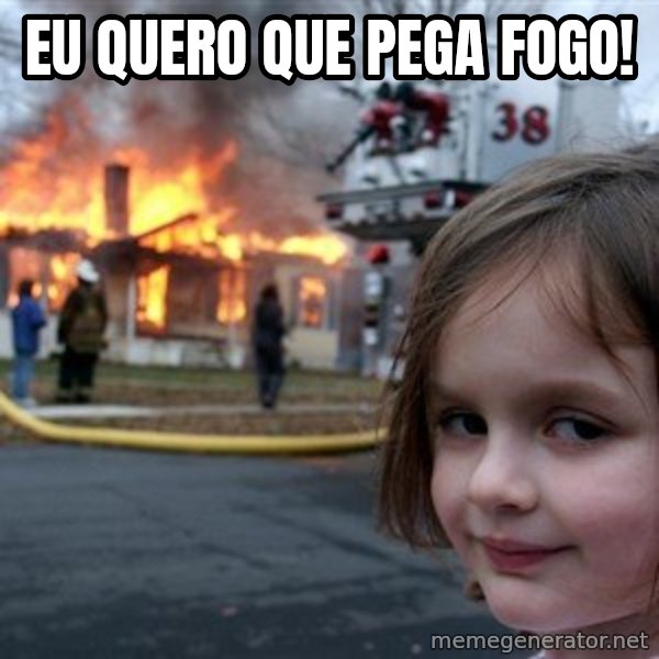 Disaster Girl meme: Eu quero que pega fogo!