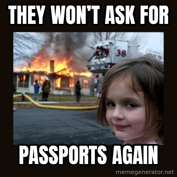 Disaster Girl meme: They won’t ask for / Passports again