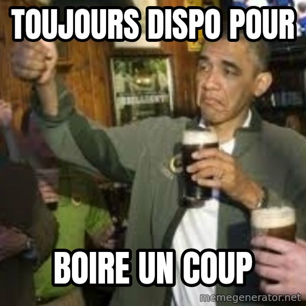 obama beer meme: toujours dispo pour / boire un coup