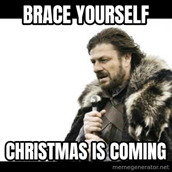 Winter is Coming meme: Brace yourself / Christmas is coming
