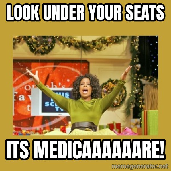 Oprah You get a meme: Look Under Your Seats / Its Medicaaaaaare!