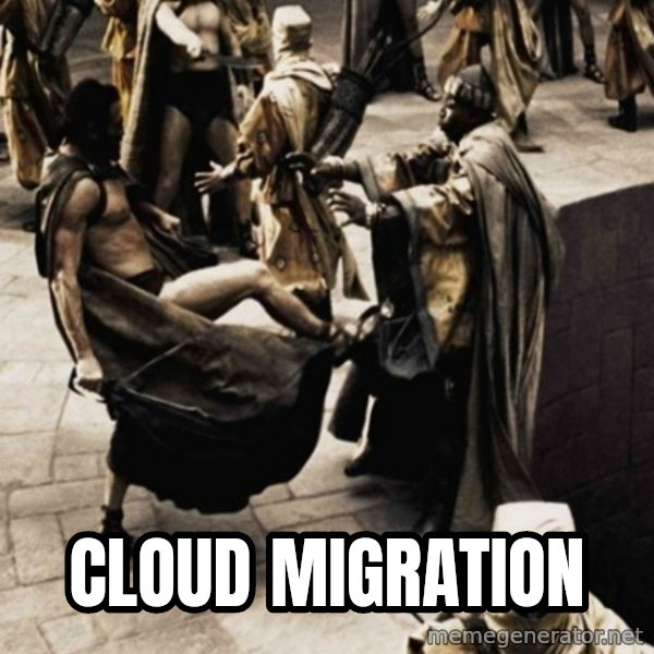 sparta kick meme: cloud MIGRATION