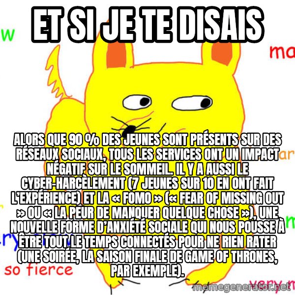 What If I Told You meme: et si je te disais / Alors que 90 % des jeunes sont présents sur des réseaux sociaux, tous les services ont un impact négatif sur le sommeil. Il y a aussi le cyber-harcèlement (7 jeunes sur 10 en ont fait l’expérience) et la « FoMo » (« fear of missing out » ou « la peur de manquer quelque chose »), une nouvelle forme d’anxiété sociale qui nous pousse à être tout le temps connectés pour ne rien rater (une soirée, la saison finale de Game of Thrones, par exemple).