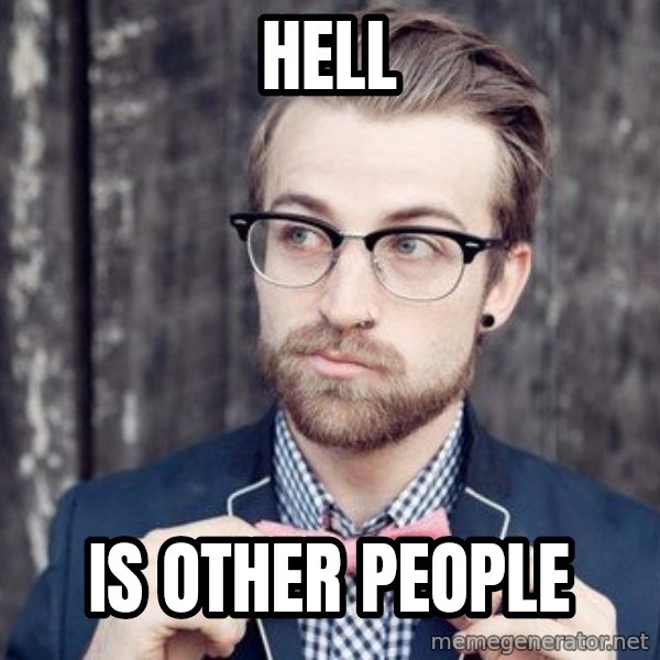 Scumbag Analytic Philosopher meme: hell / is other people