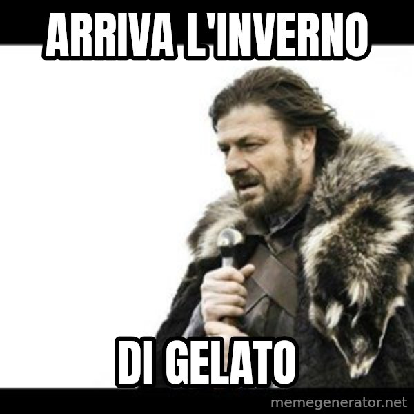 Winter is Coming meme: Arriva l'inverno / di gelato
