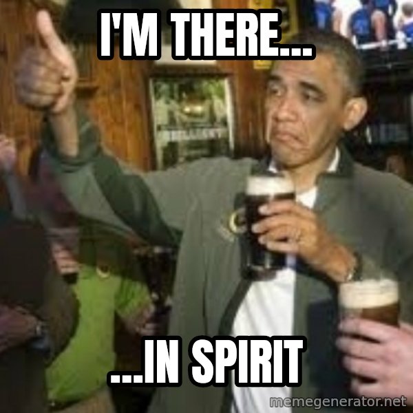 obama beer meme: I'm there... / ...in spirit