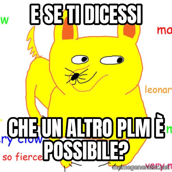 What If I Told You meme: e se ti dicessi / che un altro plm è possibile?