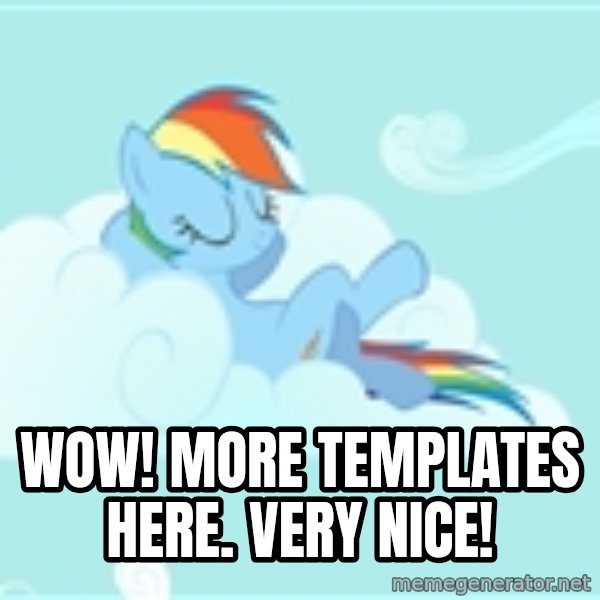 My Little Pony meme: Wow! More templates here. Very nice!