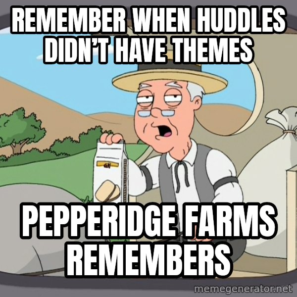 Pepperidge Farm Remembers Meme meme: Remember when huddles didn’t have themes / Pepperidge Farms Remembers