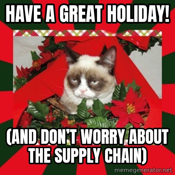 GRUMPY CAT ON CHRISTMAS meme: Have a great holiday! / (and don’t worry about the supply chain)