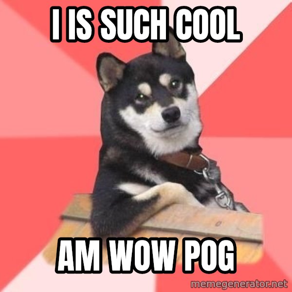 Cool Dog meme: i is such cool / am wow pog