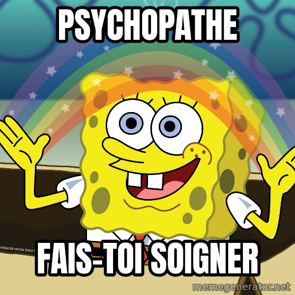 spongebob rainbow meme: Psychopathe / Fais-toi soigner