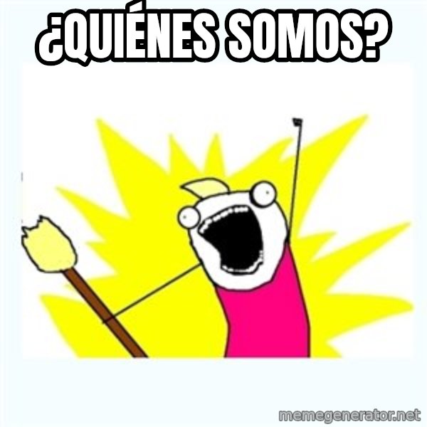 All the things meme: ¿Quiénes somos?