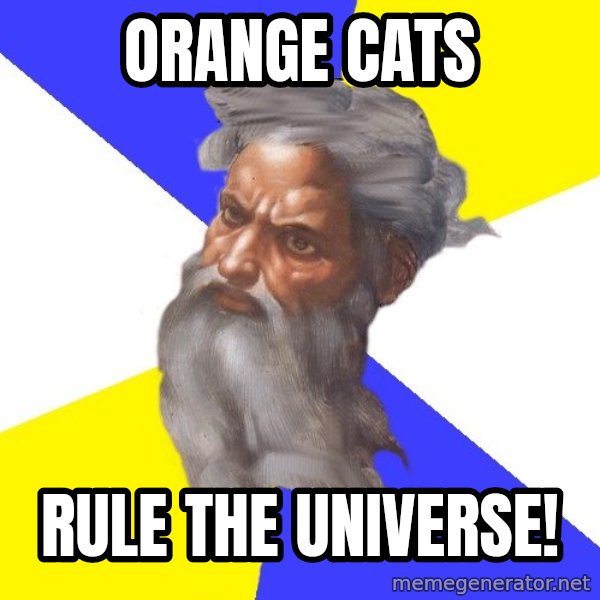 God meme: Orange Cats / Rule The Universe!