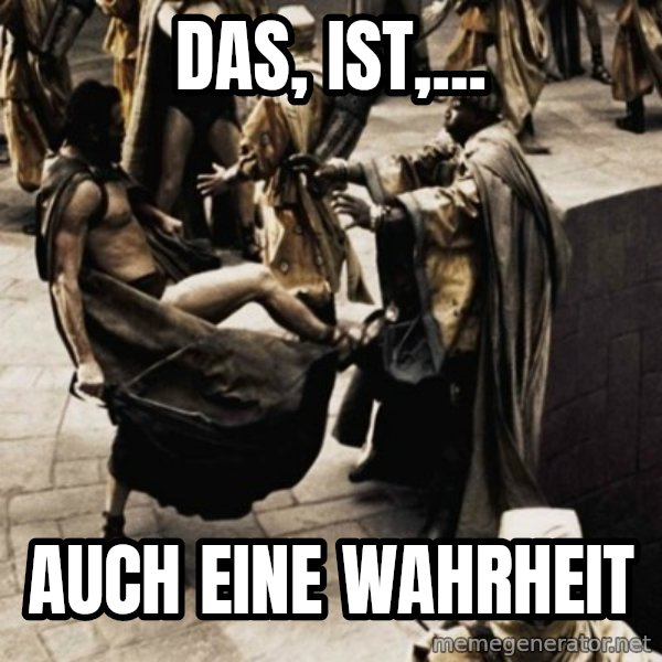 sparta kick meme: Das, ist,... / AUCH EINE WAHRHEIT