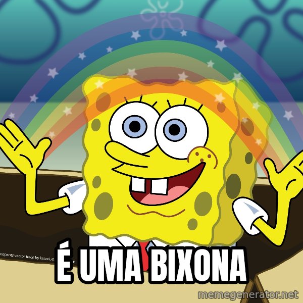 spongebob rainbow meme: É UMA BIXONA