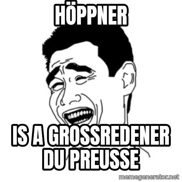 FU*CK THAT GUY meme: Höppner / Is a grossredener du Preuße