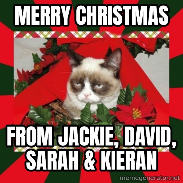 GRUMPY CAT ON CHRISTMAS meme: Merry Christmas / From Jackie, David, Sarah & Kieran