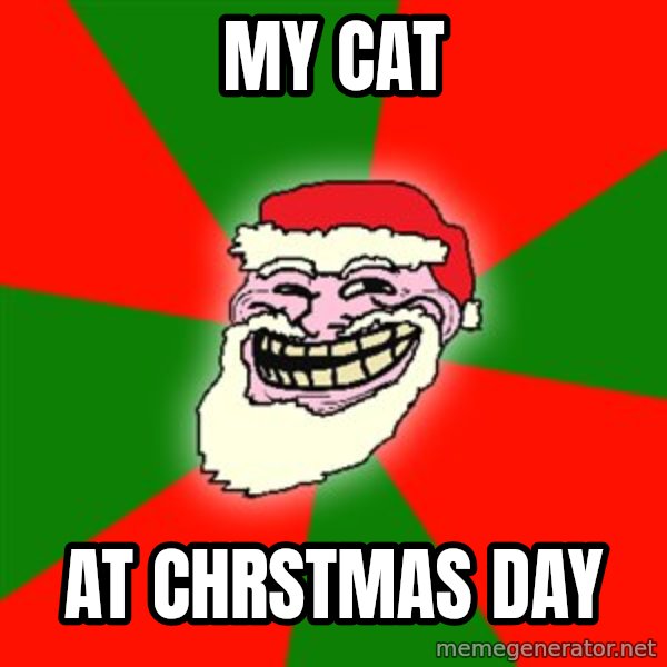 Santa Claus Troll Face meme: my cat / at chrstmas day