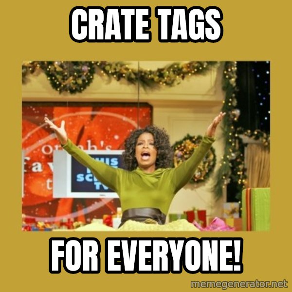 Oprah You get a meme: Crate tags / For everyone!
