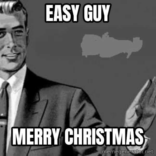 Correction Man  meme: Easy Guy / Merry Christmas