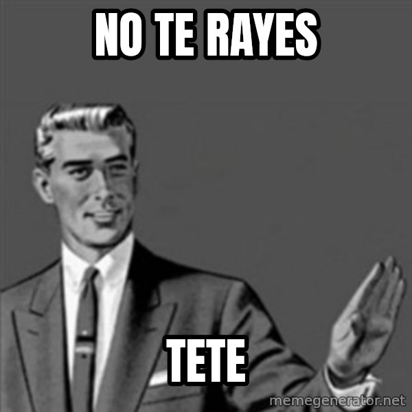 Correction Guy meme: NO TE RAYES / TETE