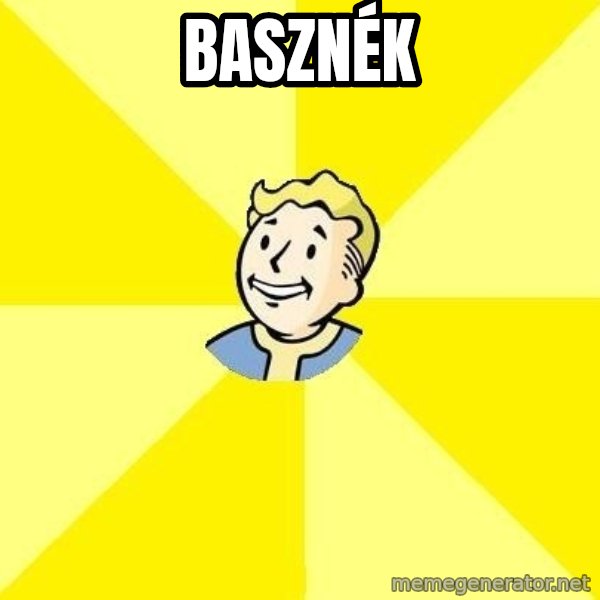 Fallout 3 meme: Basznék