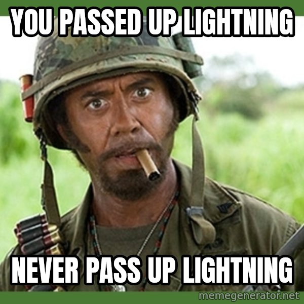 went full retard meme: you passed up lightning / never pass up lightning