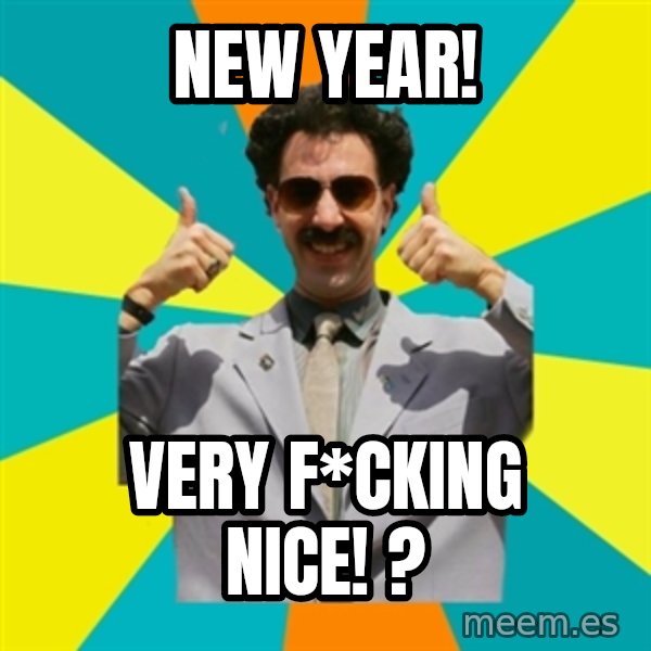 Borat Meme meme: New year! / Very f*cking nice! ?