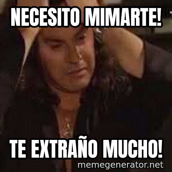 Osvaldo Laport necesito hacerte el amor meme: Necesito mimarte! / Te extraño mucho!