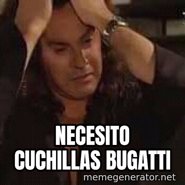 Osvaldo Laport necesito hacerte el amor meme: Necesito cuchillas bugatti