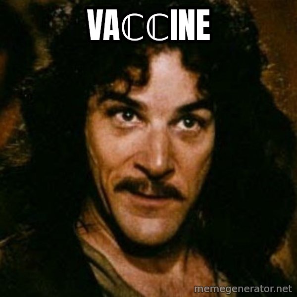 You keep using that word, I don't think it means what you think it means meme: VAℂℂINE