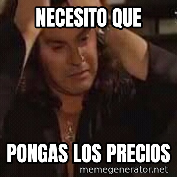 Osvaldo Laport necesito hacerte el amor meme: Necesito que / Pongas los precios