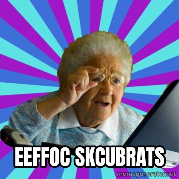 old lady meme: EEFFOC SKCUBRATS