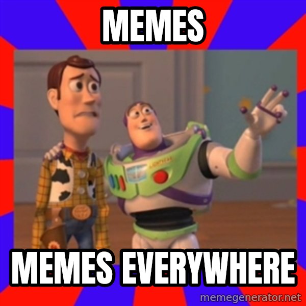 X, X Everywhere  meme: Memes / Memes everywhere