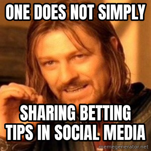 One Does Not Simply meme: one does not simply / Sharing betting tips in social media