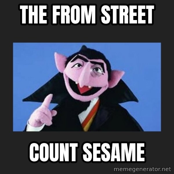 The Count from Sesame Street meme: the  from street / count sesame