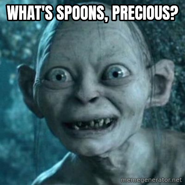 My Precious Gollum meme: What's spoons, precious?