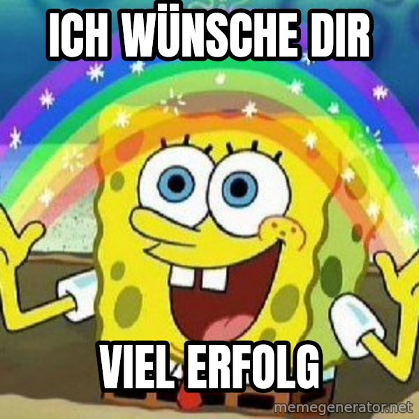 Imagination meme: ICh wünsche dir / Viel Erfolg