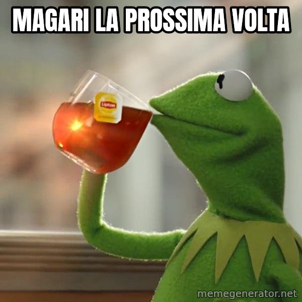 Kermit The Frog Drinking Tea meme: magari la prossima volta
