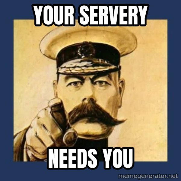 your country needs you meme: Your Servery / Needs You