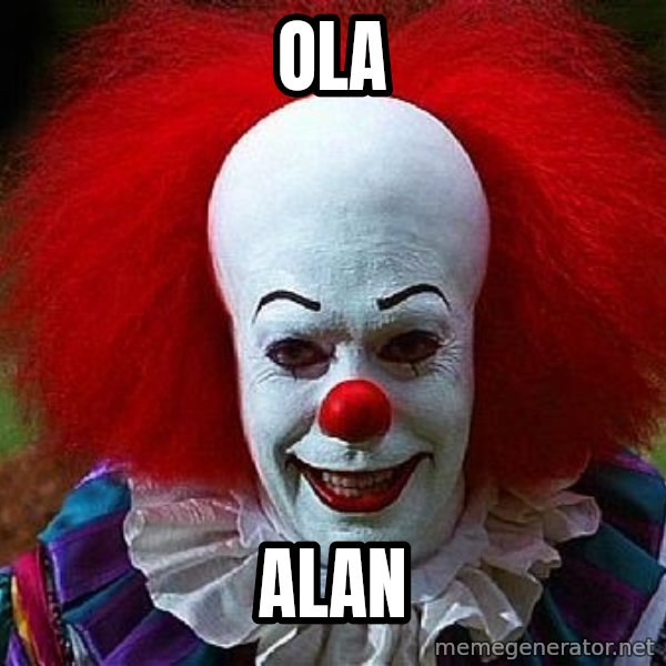 Pennywise the Clown meme: OLA / ALAN