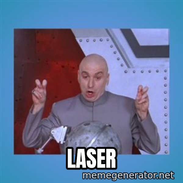 dr. evil laser meme: Laser